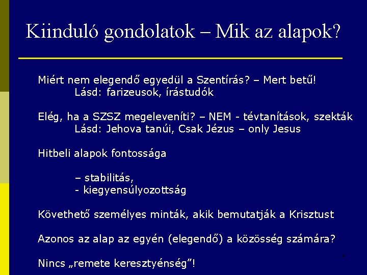 Kiinduló gondolatok – Mik az alapok? Miért nem elegendő egyedül a Szentírás? – Mert