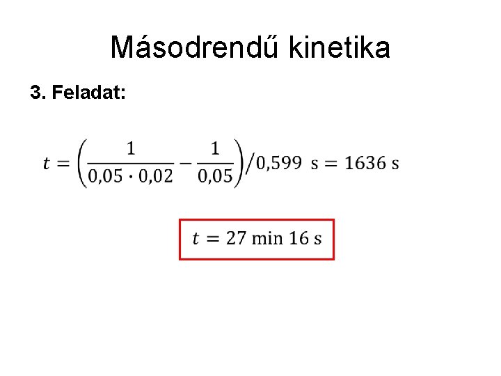 Másodrendű kinetika 3. Feladat: 