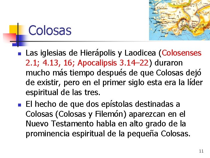 Colosas n n Las iglesias de Hierápolis y Laodicea (Colosenses 2. 1; 4. 13,