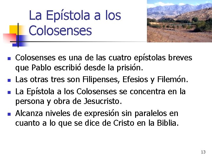 La Epístola a los Colosenses n n Colosenses es una de las cuatro epístolas