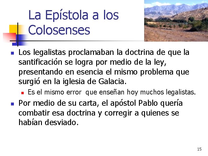 La Epístola a los Colosenses n Los legalistas proclamaban la doctrina de que la