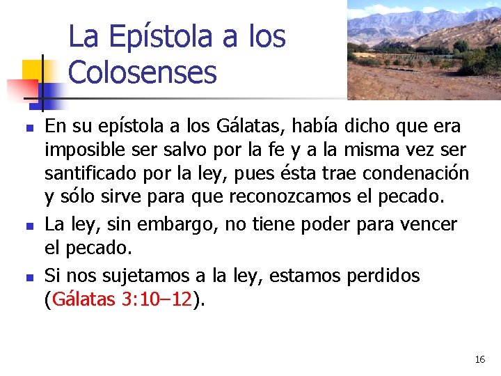La Epístola a los Colosenses n n n En su epístola a los Gálatas,