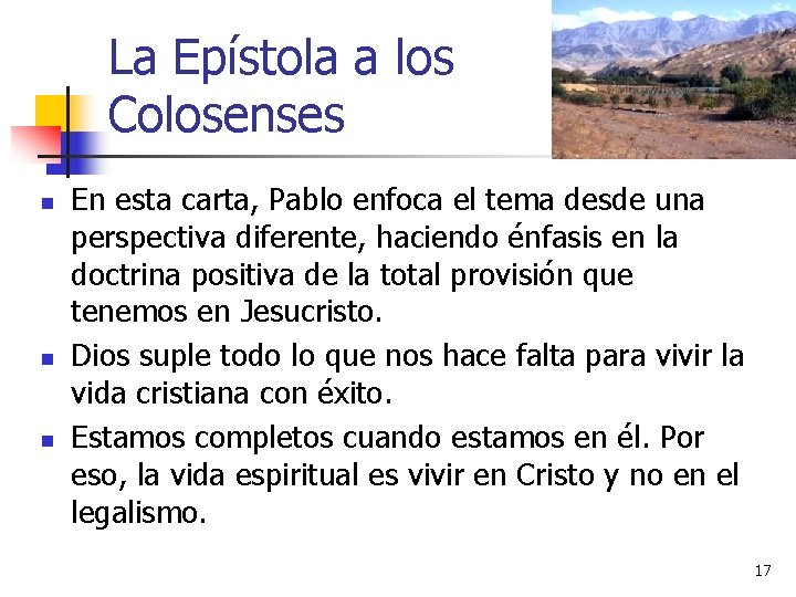 La Epístola a los Colosenses n n n En esta carta, Pablo enfoca el