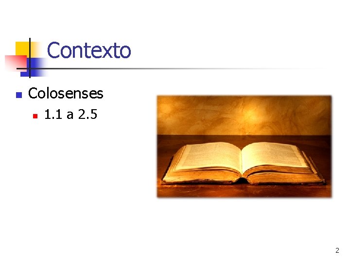 Contexto n Colosenses n 1. 1 a 2. 5 2 