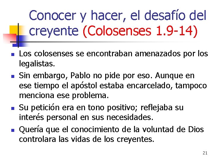 Conocer y hacer, el desafío del creyente (Colosenses 1. 9 -14) n n Los