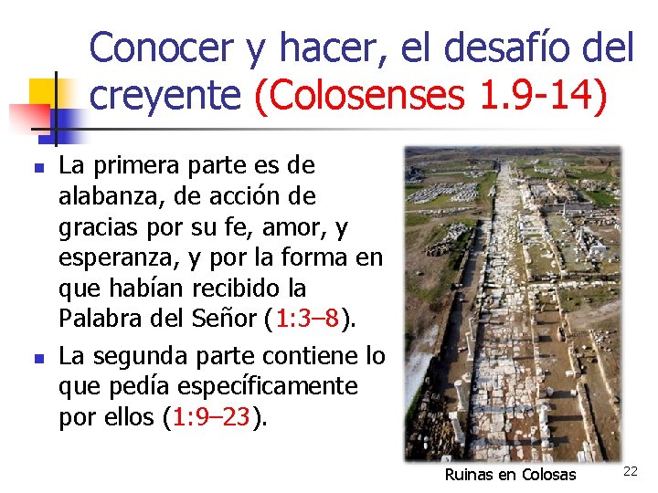 Conocer y hacer, el desafío del creyente (Colosenses 1. 9 -14) n n La