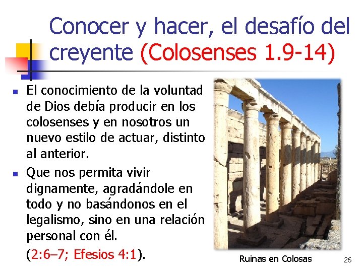 Conocer y hacer, el desafío del creyente (Colosenses 1. 9 -14) n n El