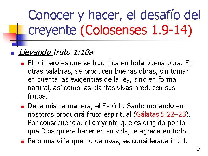 Conocer y hacer, el desafío del creyente (Colosenses 1. 9 -14) n Llevando fruto