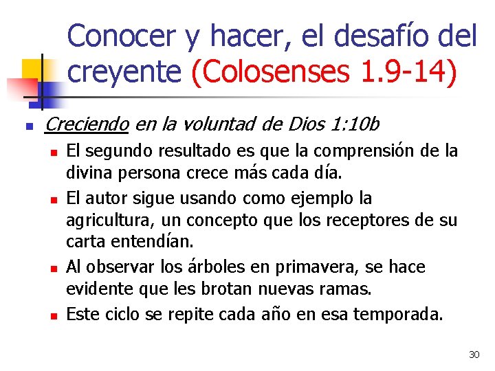 Conocer y hacer, el desafío del creyente (Colosenses 1. 9 -14) n Creciendo en