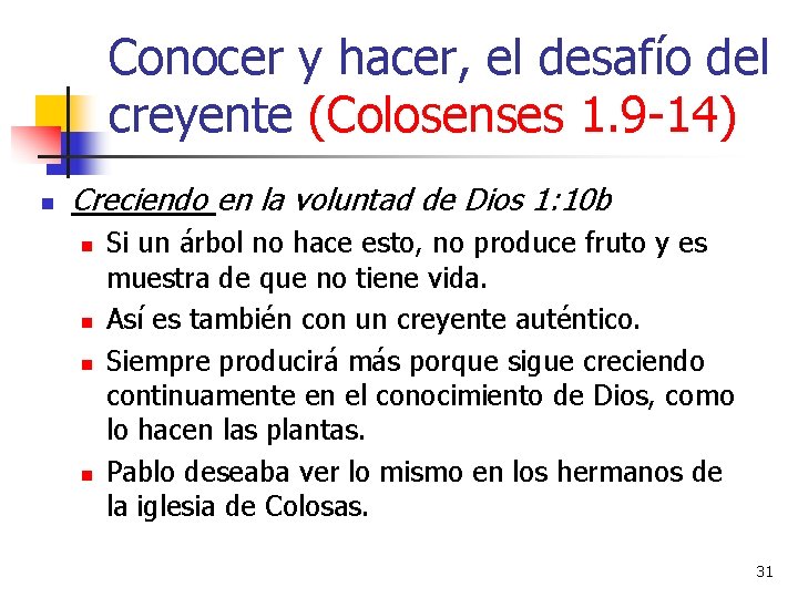 Conocer y hacer, el desafío del creyente (Colosenses 1. 9 -14) n Creciendo en