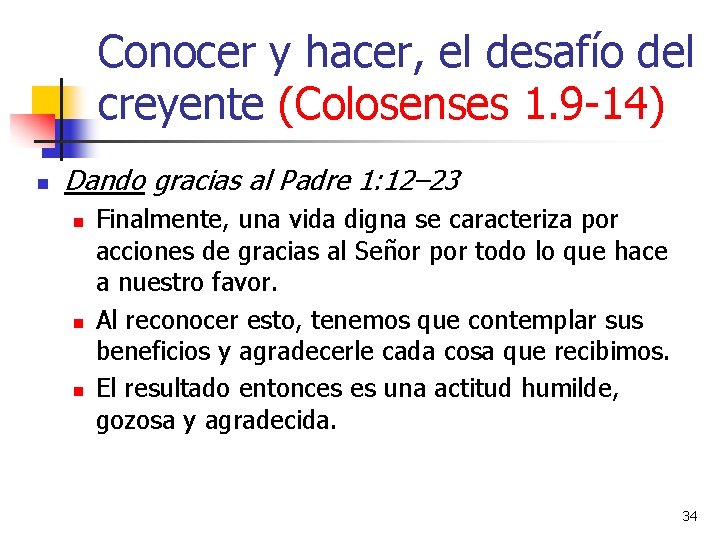 Conocer y hacer, el desafío del creyente (Colosenses 1. 9 -14) n Dando gracias