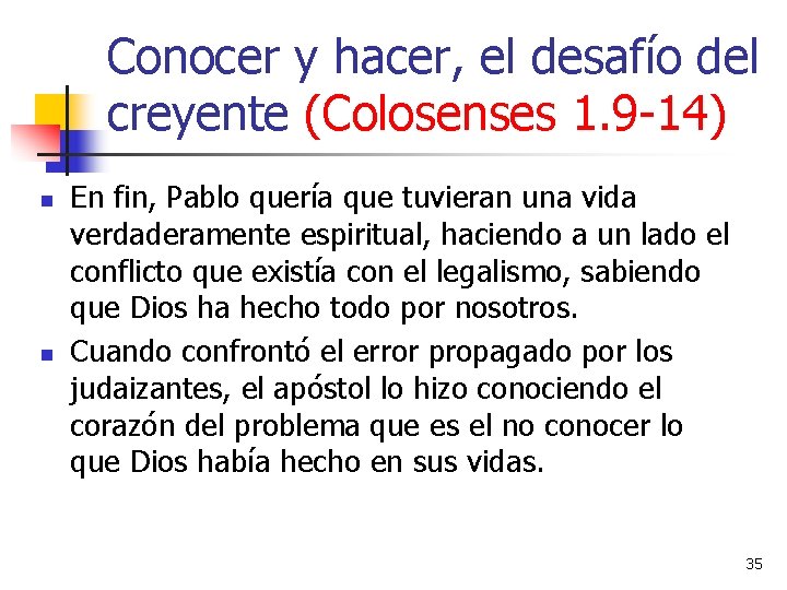 Conocer y hacer, el desafío del creyente (Colosenses 1. 9 -14) n n En