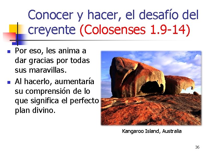 Conocer y hacer, el desafío del creyente (Colosenses 1. 9 -14) n n Por