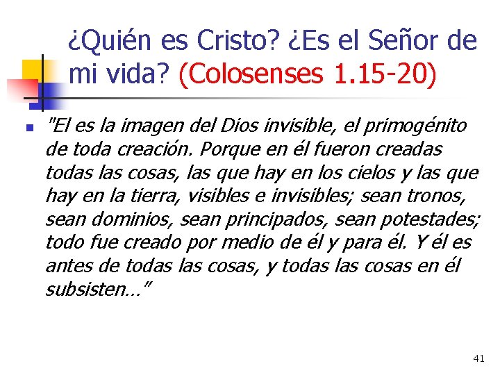 ¿Quién es Cristo? ¿Es el Señor de mi vida? (Colosenses 1. 15 -20) n