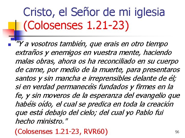 Cristo, el Señor de mi iglesia (Colosenses 1. 21 -23) n "Y a vosotros