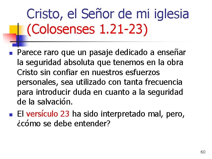 Cristo, el Señor de mi iglesia (Colosenses 1. 21 -23) n n Parece raro