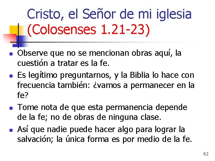 Cristo, el Señor de mi iglesia (Colosenses 1. 21 -23) n n Observe que