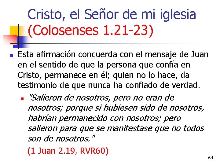 Cristo, el Señor de mi iglesia (Colosenses 1. 21 -23) n Esta afirmación concuerda