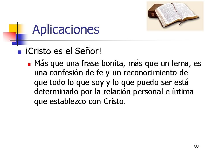 Aplicaciones n ¡Cristo es el Señor! n Más que una frase bonita, más que