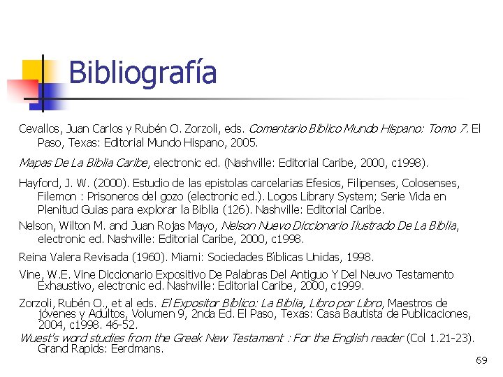 Bibliografía Cevallos, Juan Carlos y Rube n O. Zorzoli, eds. Comentario Biblico Mundo Hispano: