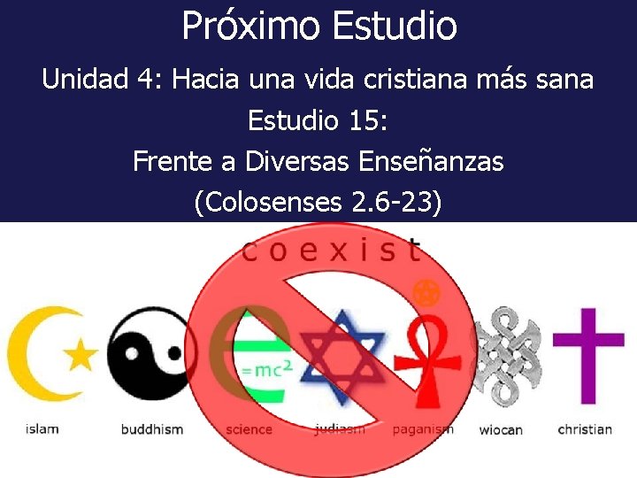 Próximo Estudio Unidad 4: Hacia una vida cristiana más sana Estudio 15: Frente a