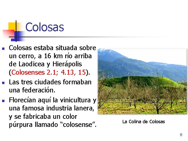 Colosas n n n Colosas estaba situada sobre un cerro, a 16 km río