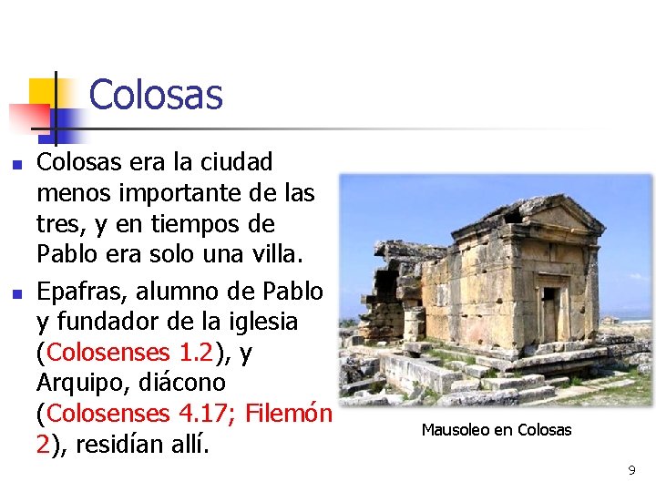 Colosas n n Colosas era la ciudad menos importante de las tres, y en