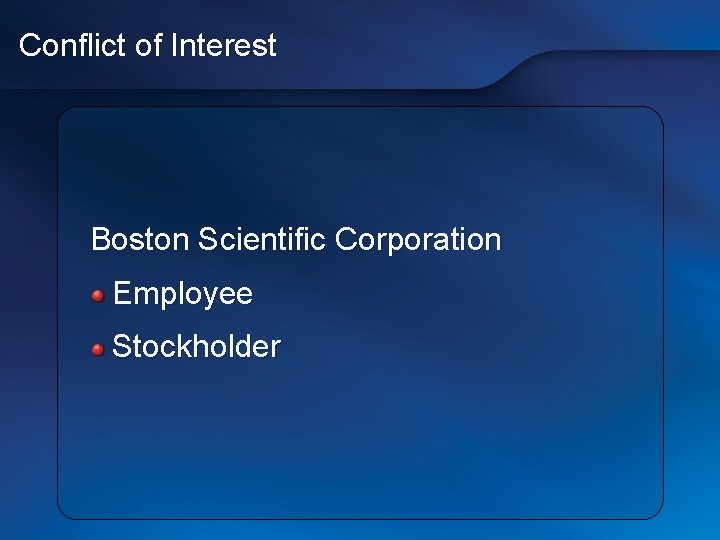 Conflict of Interest Boston Scientific Corporation Employee Stockholder 