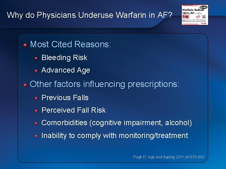 Why do Physicians Underuse Warfarin in AF? Most Cited Reasons: Bleeding Risk Advanced Age