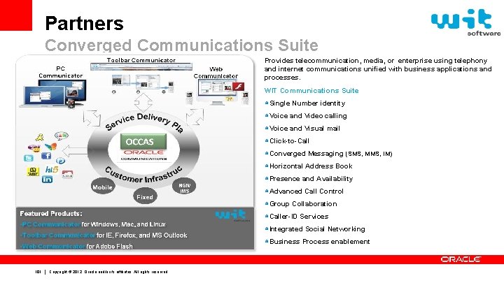 Partners Converged Communications Suite Provides telecommunication, media, or enterprise using telephony and internet communications