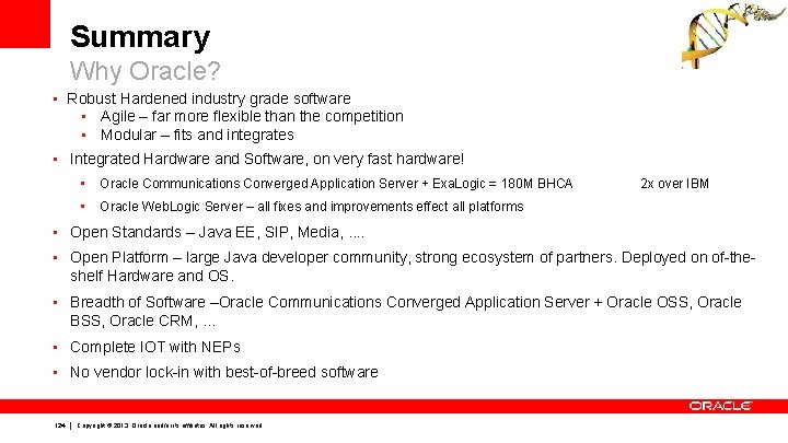 Summary Why Oracle? • Robust Hardened industry grade software • Agile – far more