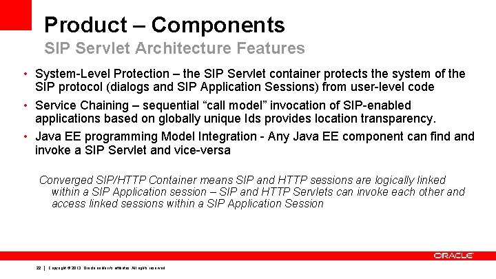 Product – Components SIP Servlet Architecture Features • System-Level Protection – the SIP Servlet