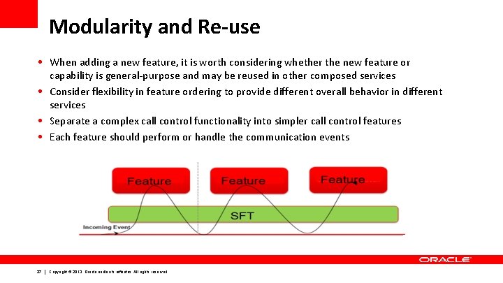 Modularity and Re-use • When adding a new feature, it is worth considering whether