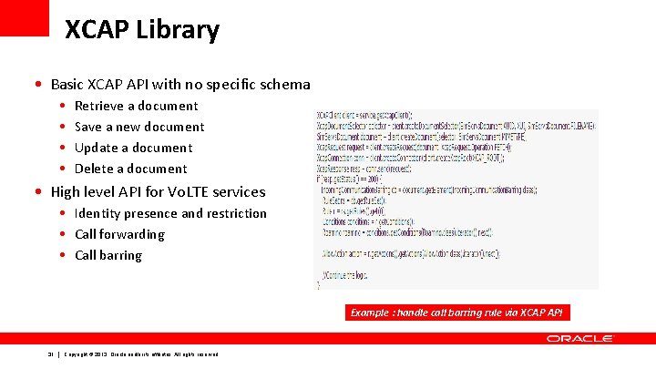 XCAP Library • Basic XCAP API with no specific schema • • Retrieve a