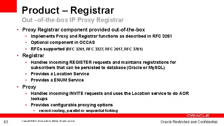 Product – Registrar Out –of-the-box IP Proxy Registrar • Proxy Registrar component provided out-of-the-box