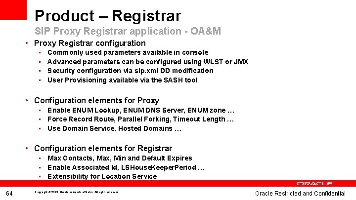 Product – Registrar SIP Proxy Registrar application - OA&M • Proxy Registrar configuration •