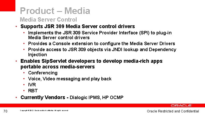 Product – Media Server Control • Supports JSR 309 Media Server control drivers •