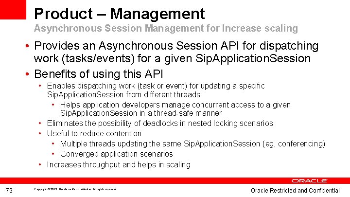 Product – Management Asynchronous Session Management for Increase scaling • Provides an Asynchronous Session