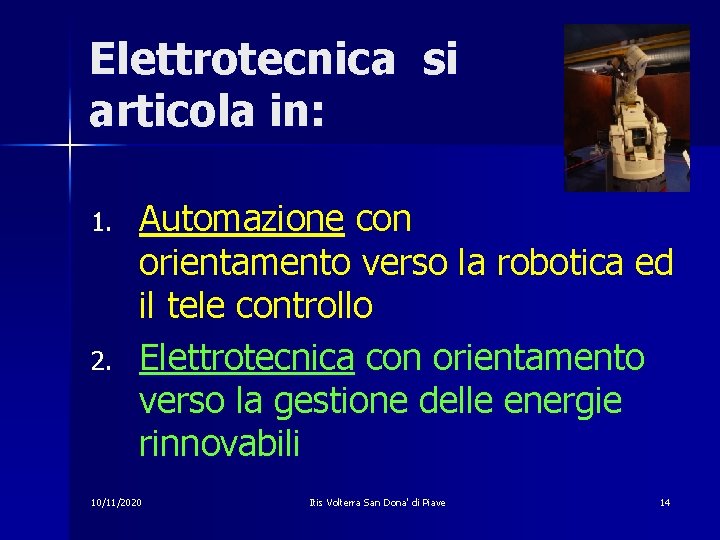Elettrotecnica si articola in: 1. 2. Automazione con orientamento verso la robotica ed il
