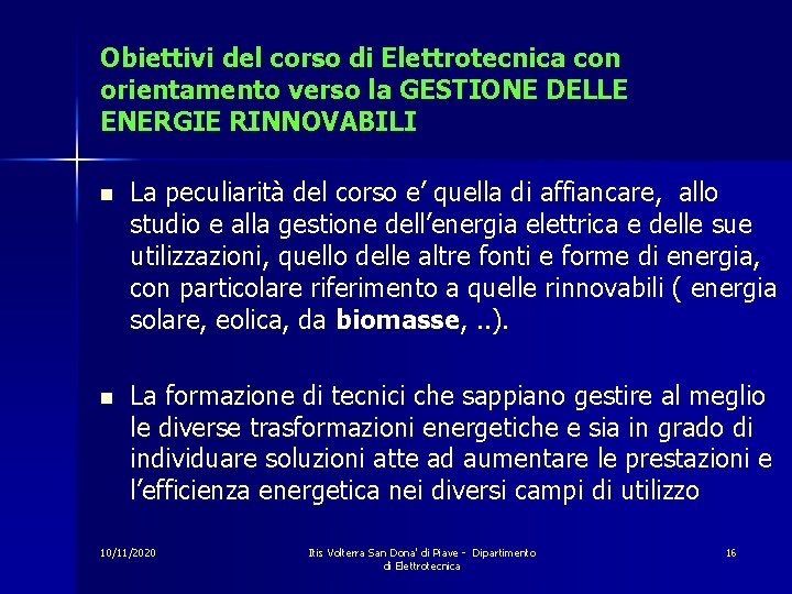 Obiettivi del corso di Elettrotecnica con orientamento verso la GESTIONE DELLE ENERGIE RINNOVABILI n