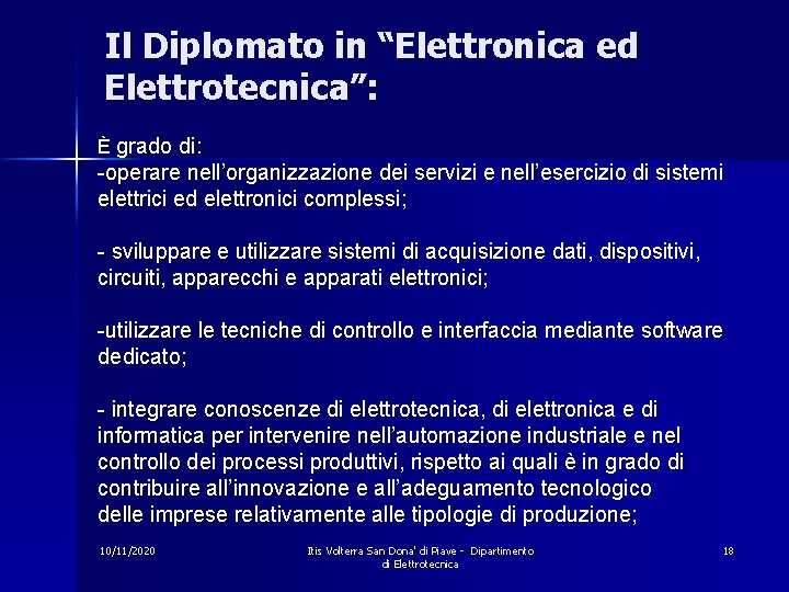 Il Diplomato in “Elettronica ed Elettrotecnica”: È grado di: -operare nell’organizzazione dei servizi e