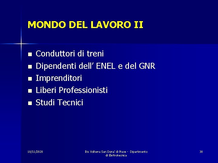 MONDO DEL LAVORO II n n n Conduttori di treni Dipendenti dell’ ENEL e