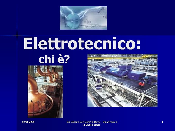Elettrotecnico: chi è? 10/11/2020 Itis Volterra San Dona' di Piave - Dipartimento di Elettrotecnica