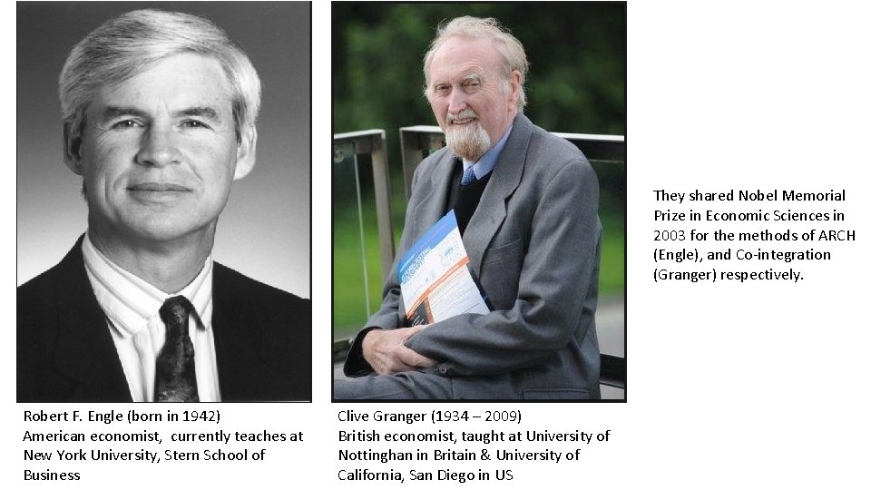 They shared Nobel Memorial Prize in Economic Sciences in 2003 for the methods of They shared Nobel Memorial Prize in Economic Sciences in 2003 for the methods of