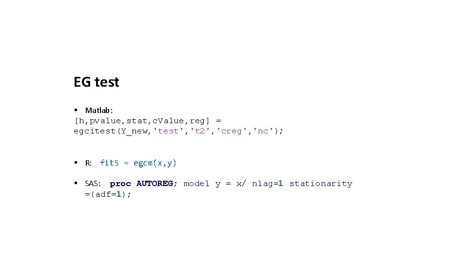 EG test § Matlab: [h, pvalue, stat, c. Value, reg] = egcitest(Y_new, 'test', 't