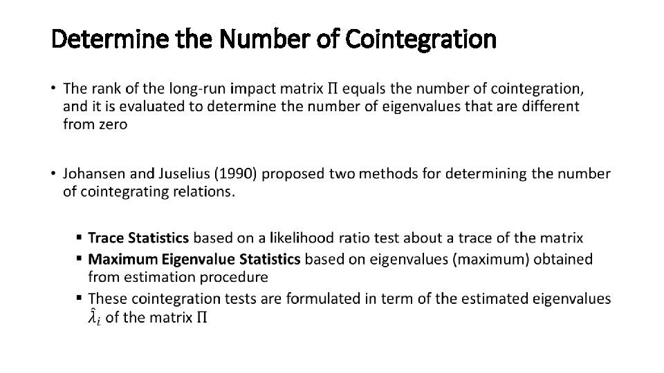 Determine the Number of Cointegration • Determine the Number of Cointegration •
