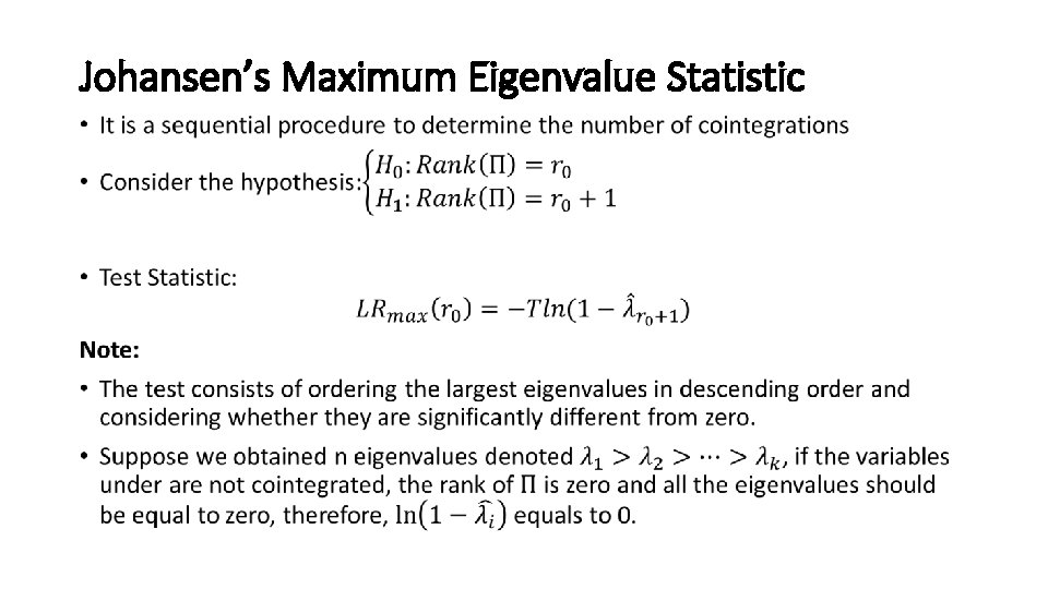 Johansen’s Maximum Eigenvalue Statistic • Johansen’s Maximum Eigenvalue Statistic •