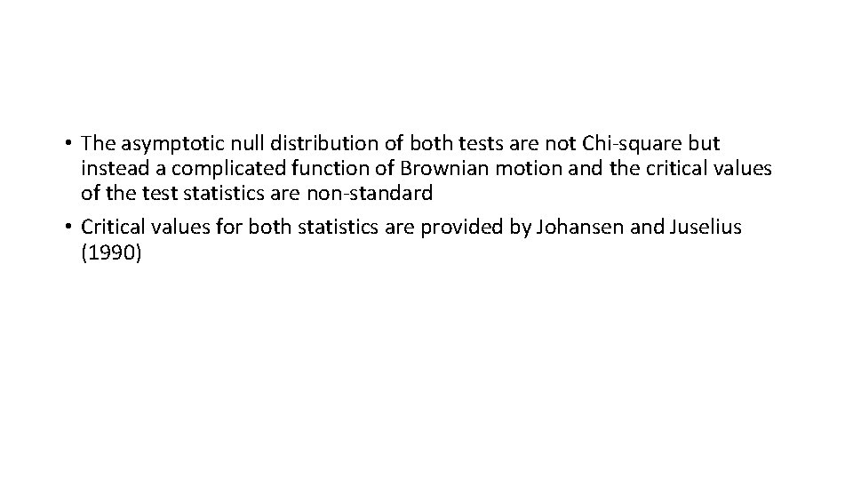 • The asymptotic null distribution of both tests are not Chi-square but instead • The asymptotic null distribution of both tests are not Chi-square but instead