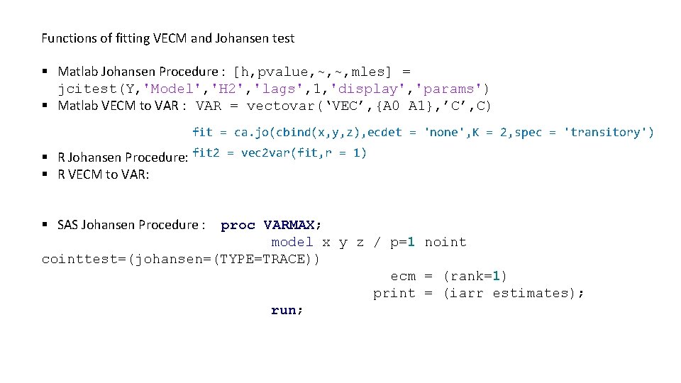 Functions of fitting VECM and Johansen test § Matlab Johansen Procedure : [h, pvalue, Functions of fitting VECM and Johansen test § Matlab Johansen Procedure : [h, pvalue,