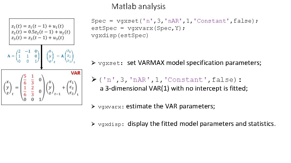 Matlab analysis Spec = vgxset('n', 3, 'n. AR', 1, 'Constant', false); est. Spec = Matlab analysis Spec = vgxset('n', 3, 'n. AR', 1, 'Constant', false); est. Spec =